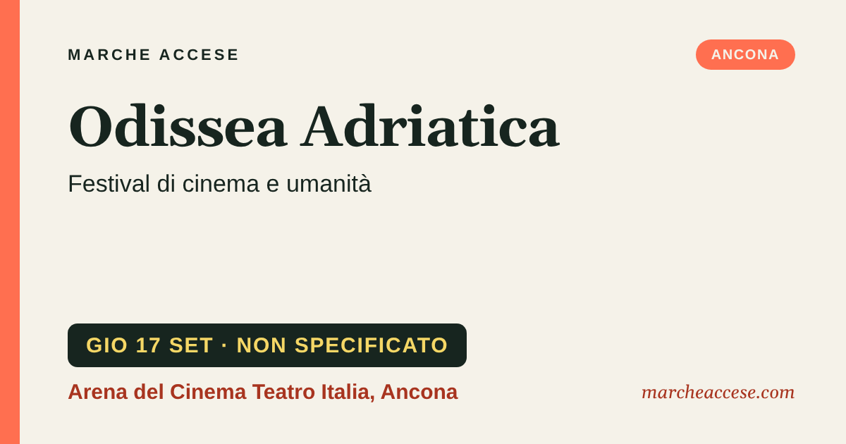 Odissea Adriatica | festival di cinema e umanità, giovedì 17 settembre 2026, Arena del Cinema Teatro Italia, Ancona