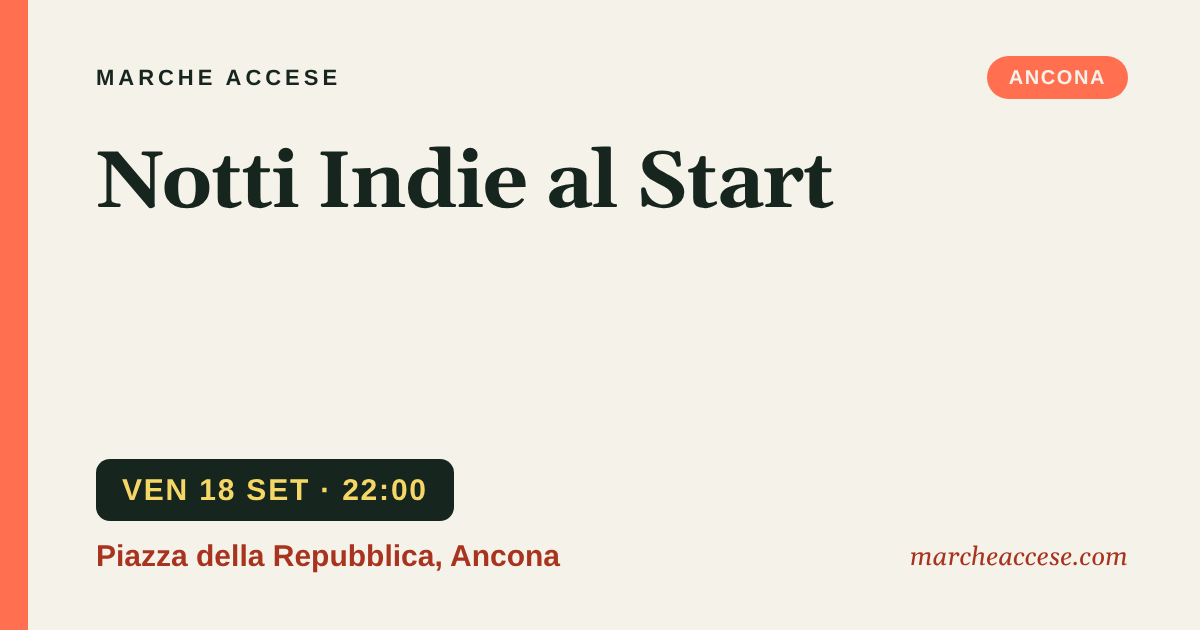Notti Indie al Start, venerdì 18 settembre 2026, Piazza della Repubblica, Ancona