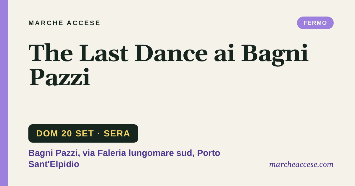 The Last Dance ai Bagni Pazzi, domenica 20 settembre 2026, Bagni Pazzi, via Faleria lungomare sud, Porto Sant'Elpidio