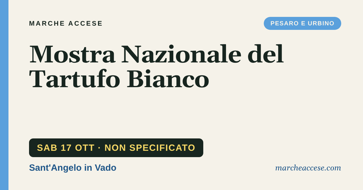 Mostra Nazionale del Tartufo Bianco, sabato 17 ottobre 2026, Sant'Angelo in Vado