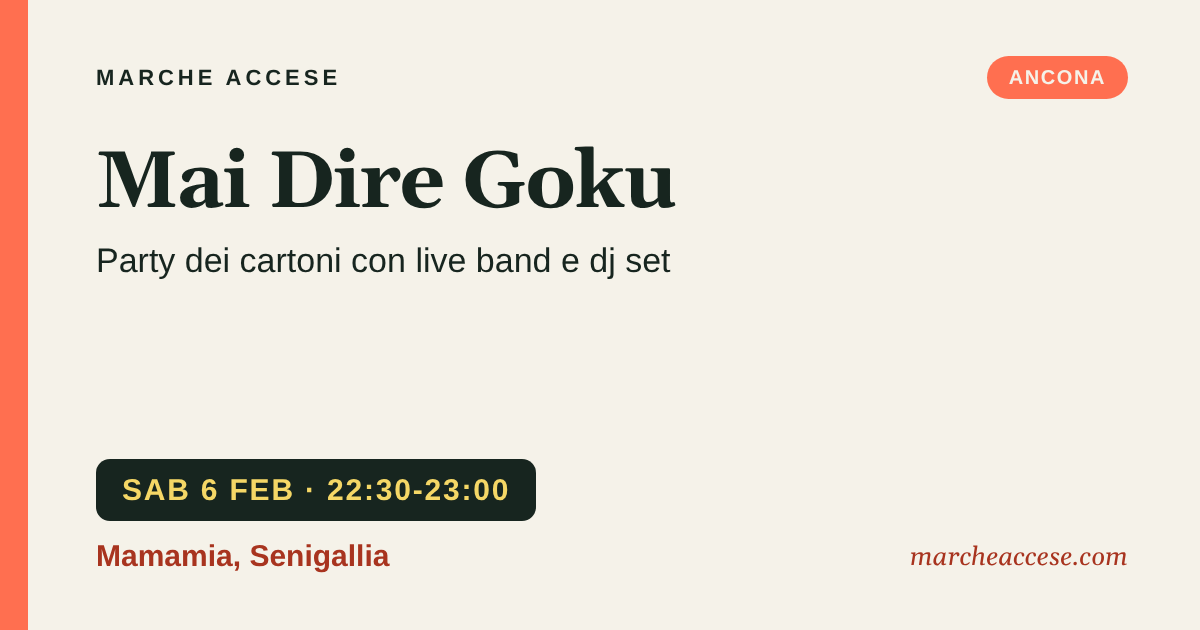 Mai Dire Goku | party dei cartoni con live band e dj set, sabato 6 febbraio 2027, Mamamia, Senigallia