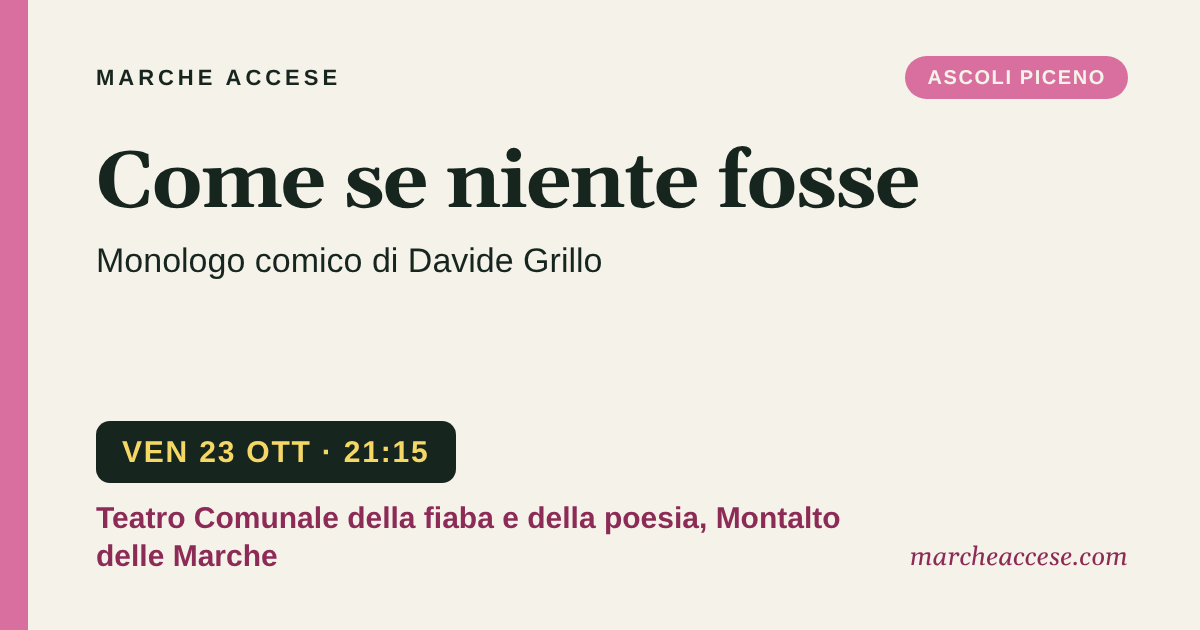 Come se niente fosse | monologo comico di Davide Grillo, venerdì 23 ottobre 2026, Teatro Comunale della fiaba e della poesia, Montalto delle Marche