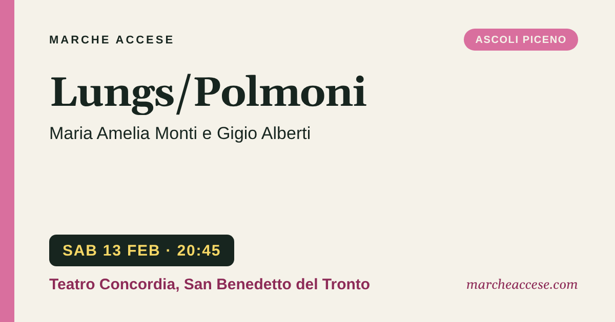 Lungs/Polmoni | Maria Amelia Monti e Gigio Alberti, sabato 13 febbraio 2027, Teatro Concordia, San Benedetto del Tronto
