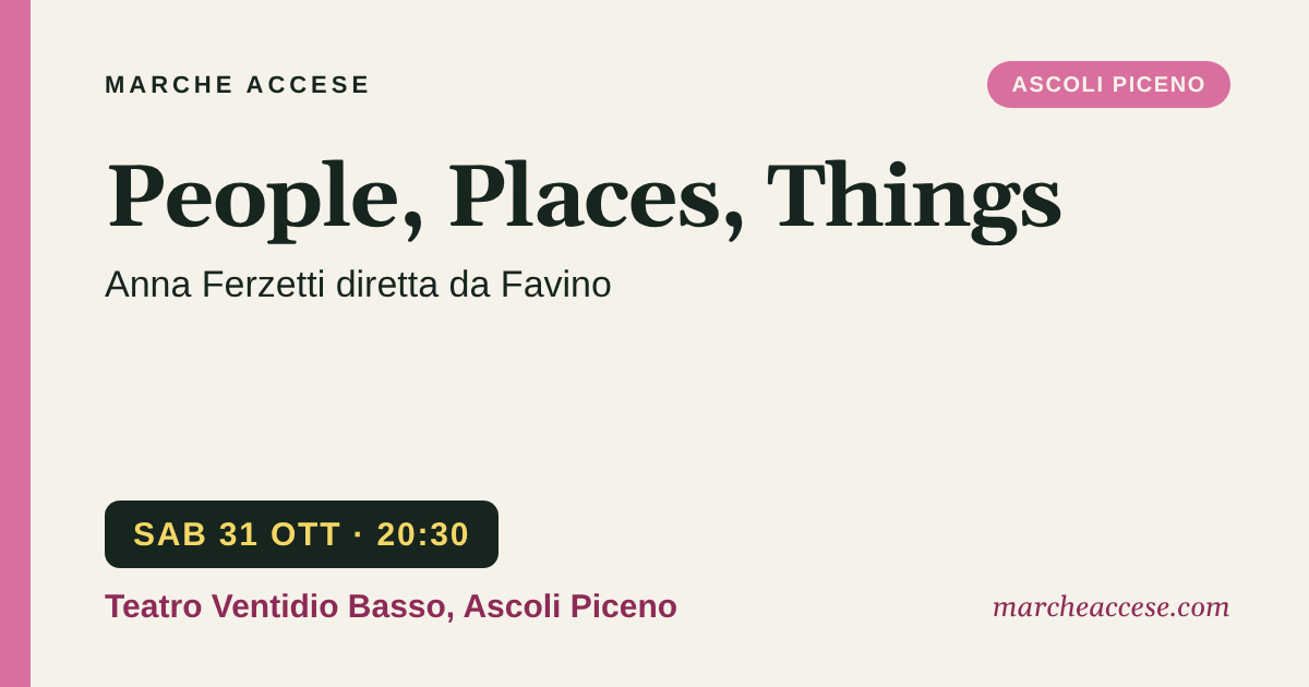 People, Places, Things | Anna Ferzetti diretta da Favino, sabato 31 ottobre 2026, Teatro Ventidio Basso, Ascoli Piceno
