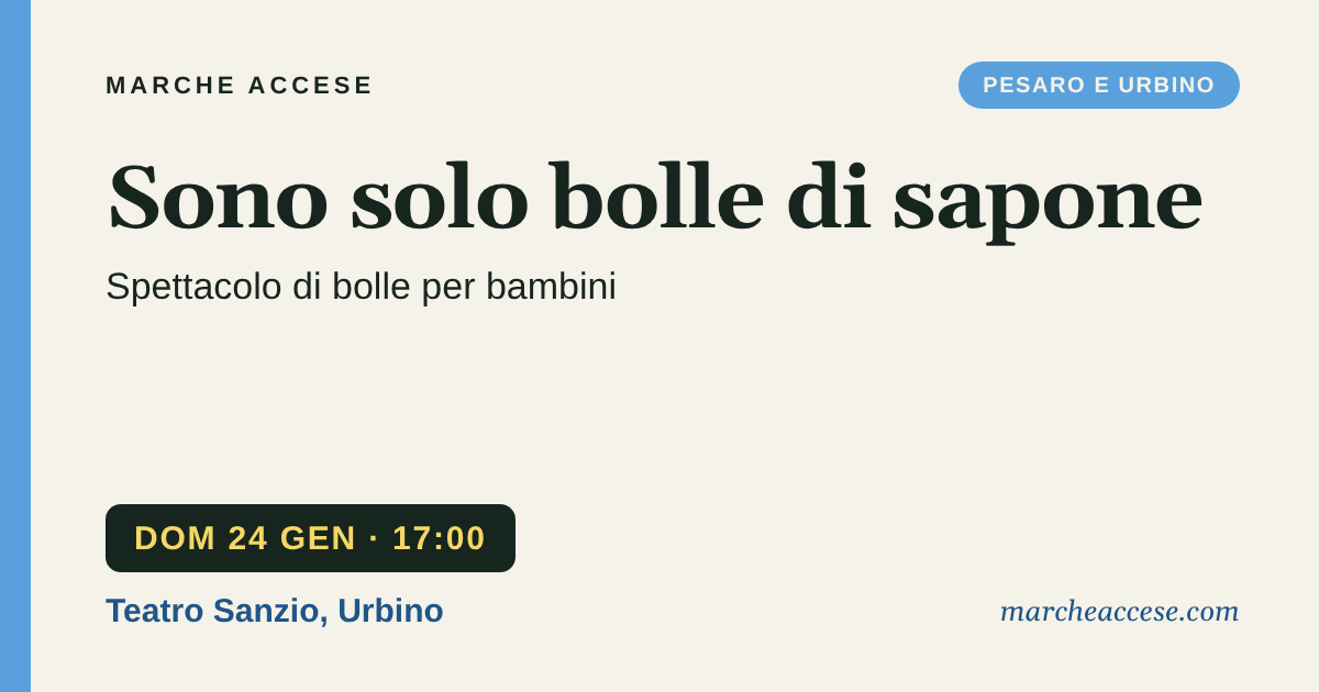 Sono solo bolle di sapone | spettacolo di bolle per bambini, domenica 24 gennaio 2027, Teatro Sanzio, Urbino