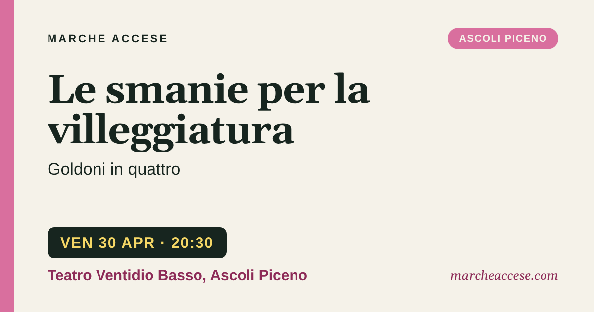 Le smanie per la villeggiatura | Goldoni in quattro, venerdì 30 aprile 2027, Teatro Ventidio Basso, Ascoli Piceno
