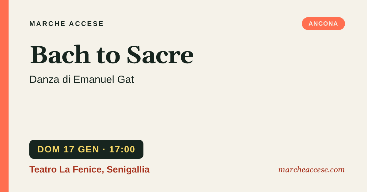 Bach to Sacre | danza di Emanuel Gat, domenica 17 gennaio 2027, Teatro La Fenice, Senigallia