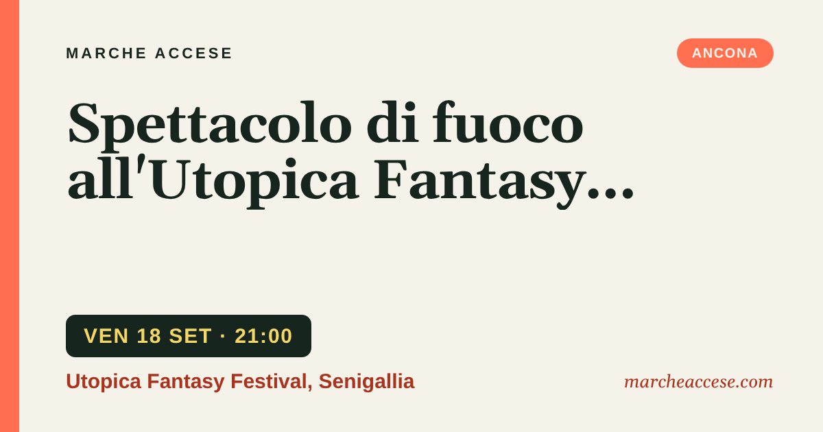 Spettacolo di fuoco all'Utopica Fantasy Festival, venerdì 18 settembre 2026, Utopica Fantasy Festival, Senigallia
