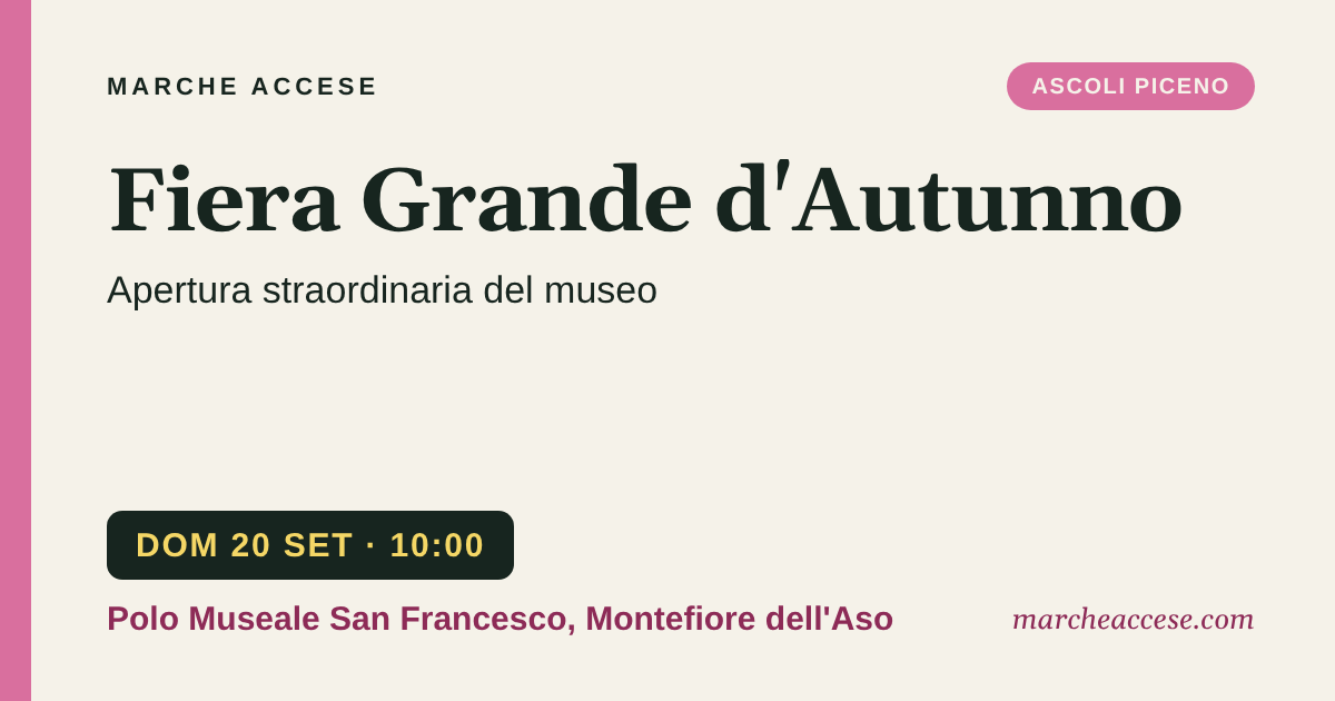 Fiera Grande d'Autunno | apertura straordinaria del museo, domenica 20 settembre 2026, Polo Museale San Francesco, Montefiore dell'Aso