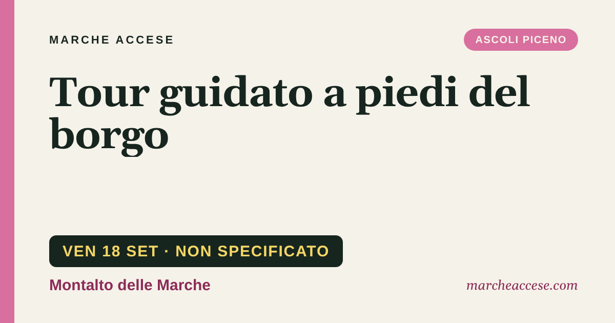 Tour guidato a piedi del borgo, venerdì 18 settembre 2026, Montalto delle Marche