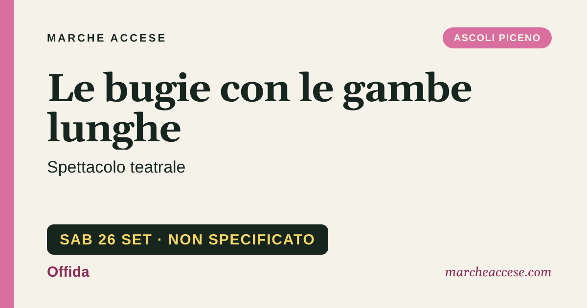 Le bugie con le gambe lunghe | spettacolo teatrale, sabato 26 settembre 2026, Offida