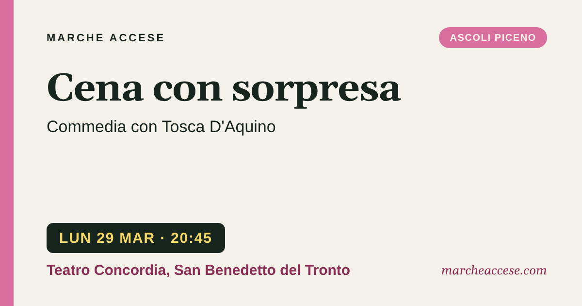 Cena con sorpresa | commedia con Tosca D'Aquino, lunedì 29 marzo 2027, Teatro Concordia, San Benedetto del Tronto