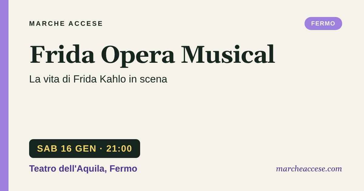 Frida Opera Musical | la vita di Frida Kahlo in scena, sabato 16 gennaio 2027, Teatro dell'Aquila, Fermo