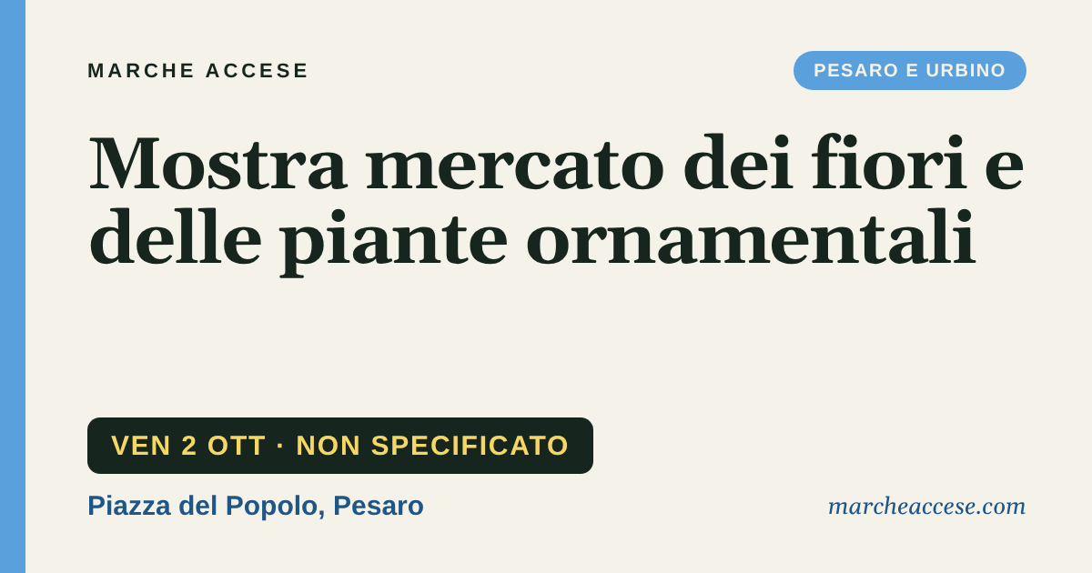 Mostra mercato dei fiori e delle piante ornamentali, venerdì 2 ottobre 2026, Piazza del Popolo, Pesaro