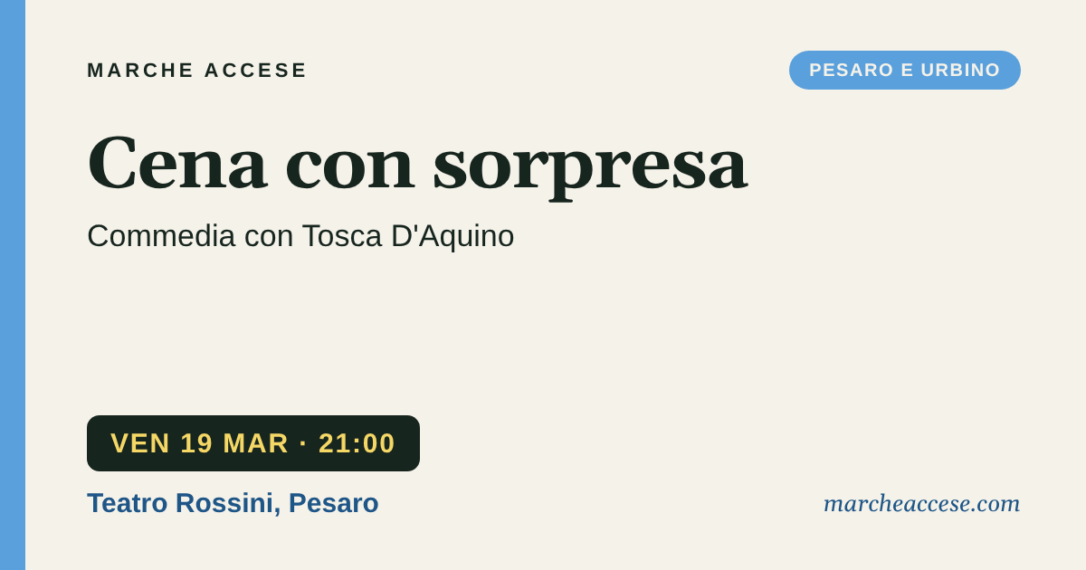 Cena con sorpresa | commedia con Tosca D'Aquino, venerdì 19 marzo 2027, Teatro Rossini, Pesaro