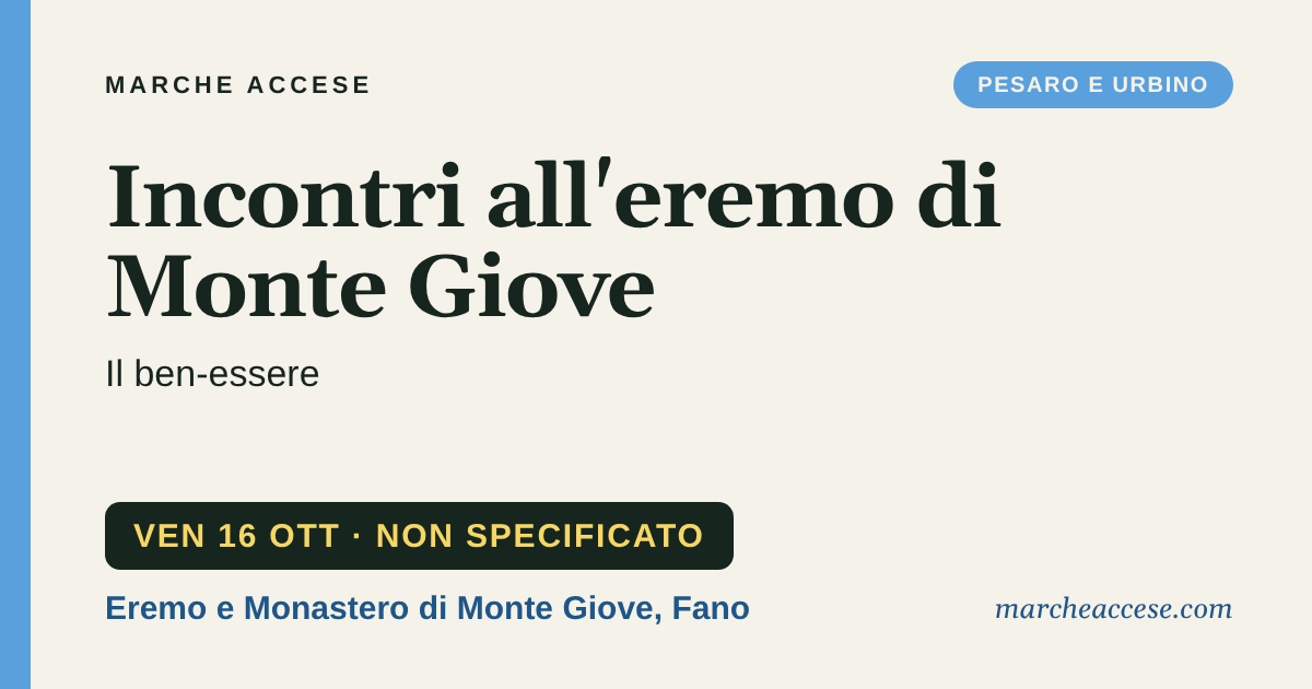 Incontri all'eremo di Monte Giove | il ben-essere, venerdì 16 ottobre 2026, Eremo e Monastero di Monte Giove, Fano