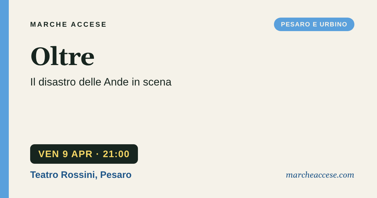 Oltre | il disastro delle Ande in scena, venerdì 9 aprile 2027, Teatro Rossini, Pesaro