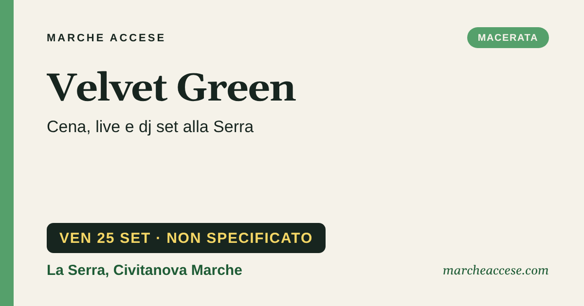 Velvet Green | cena, live e dj set alla Serra, venerdì 25 settembre 2026, La Serra, Civitanova Marche