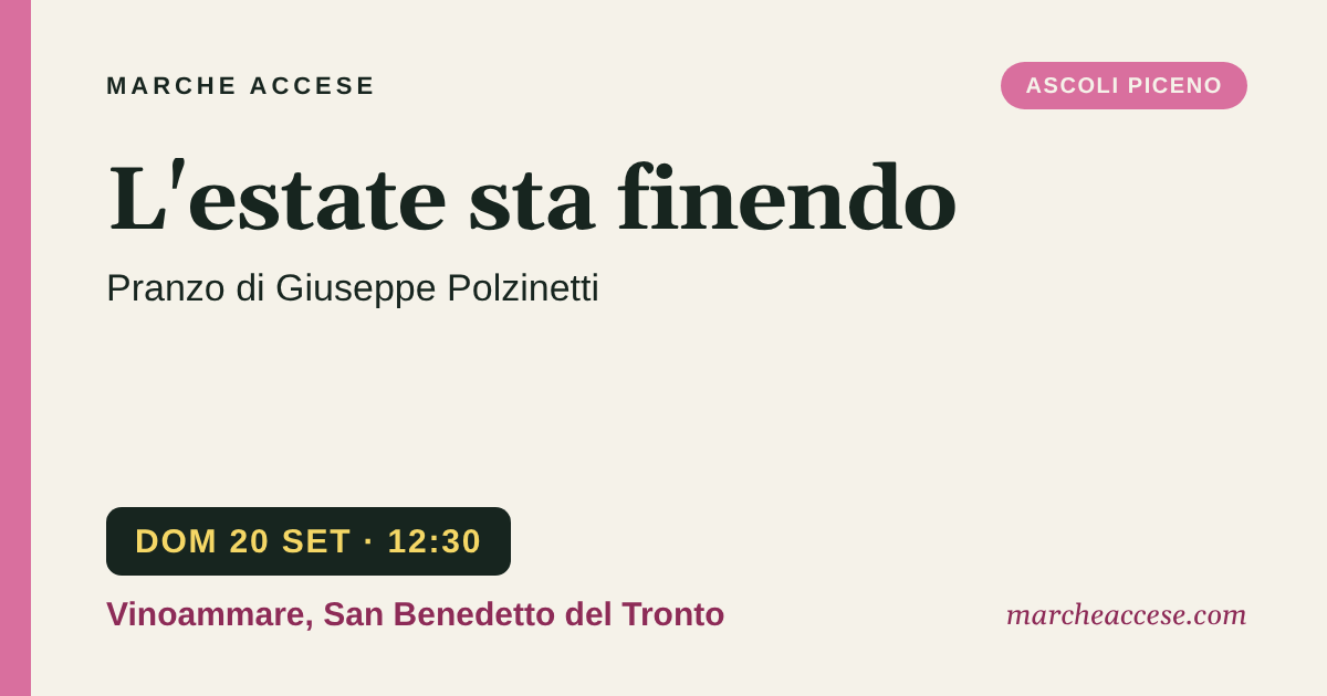 L'estate sta finendo | pranzo di Giuseppe Polzinetti, domenica 20 settembre 2026, Vinoammare, San Benedetto del Tronto