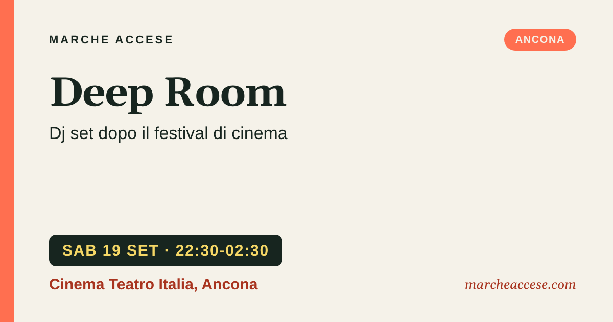 Deep Room | dj set dopo il festival di cinema, sabato 19 settembre 2026, Cinema Teatro Italia, Ancona