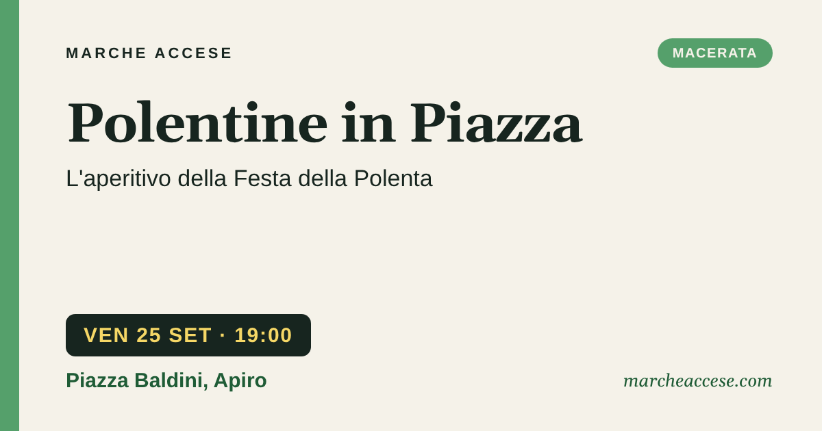 Polentine in Piazza | l'aperitivo della Festa della Polenta, venerdì 25 settembre 2026, Piazza Baldini, Apiro