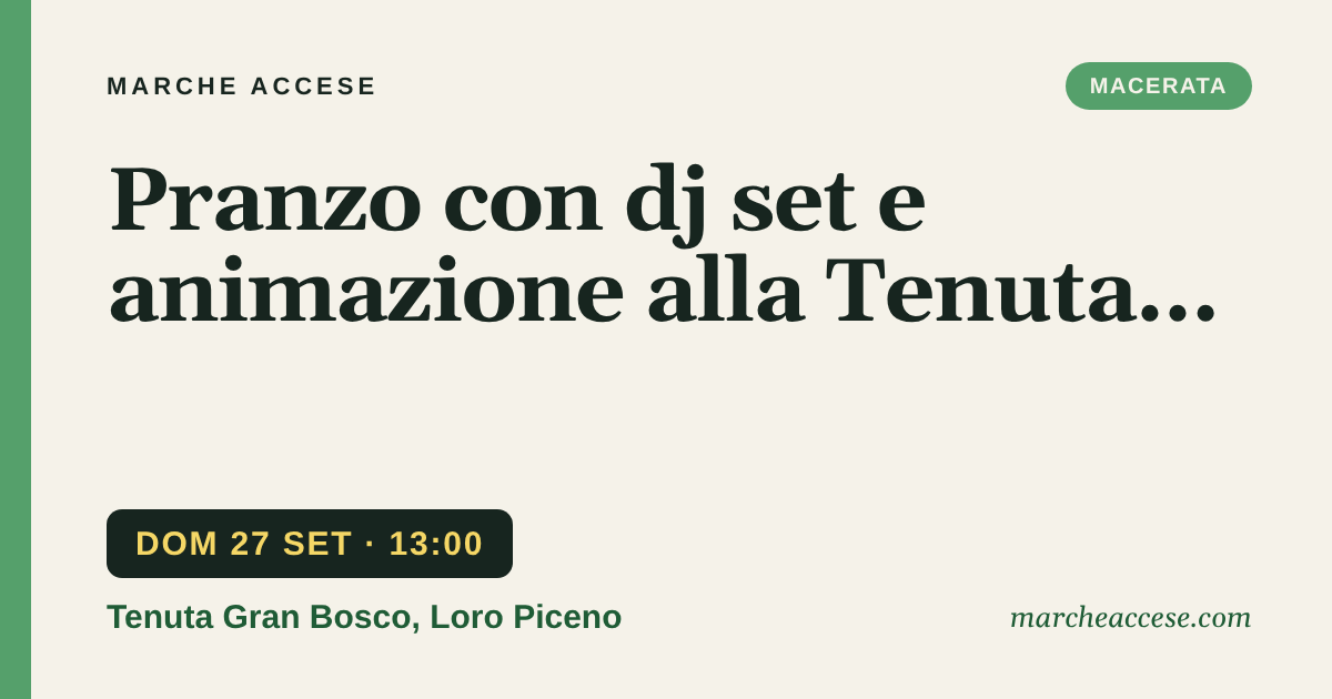 Pranzo con dj set e animazione alla Tenuta Gran Bosco, domenica 27 settembre 2026, Tenuta Gran Bosco, Loro Piceno