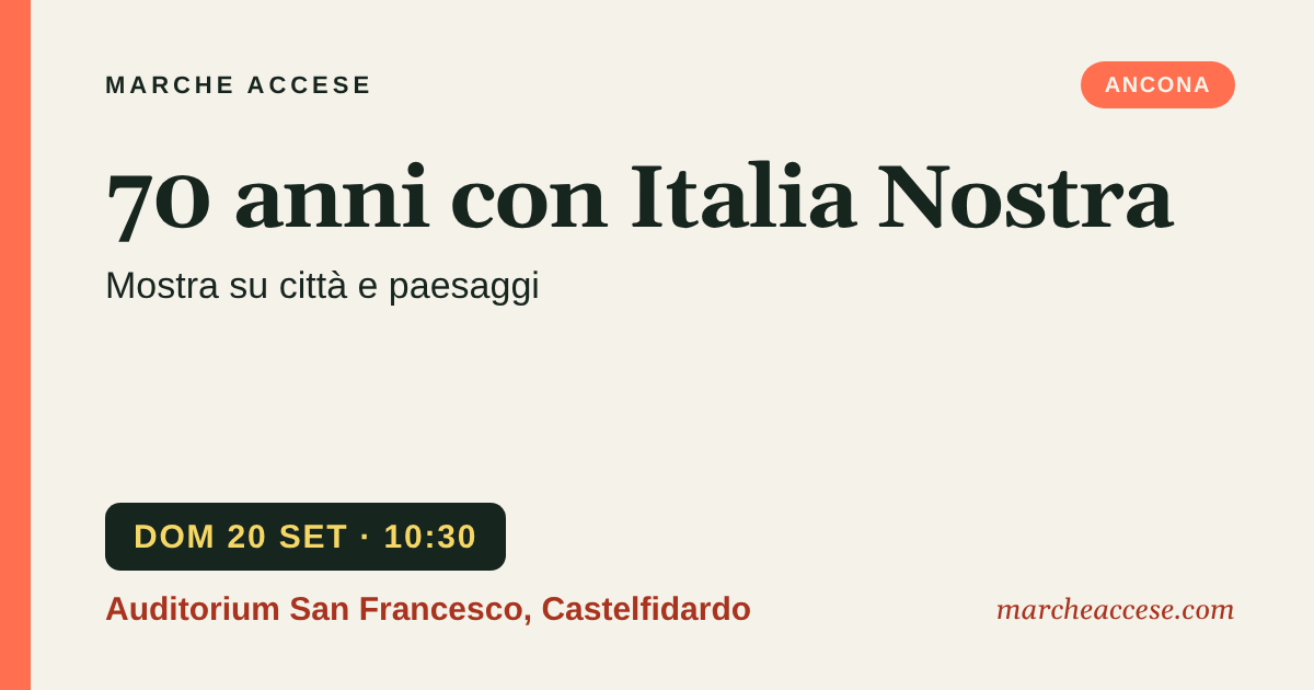 70 anni con Italia Nostra | mostra su città e paesaggi, domenica 20 settembre 2026, Auditorium San Francesco, Castelfidardo