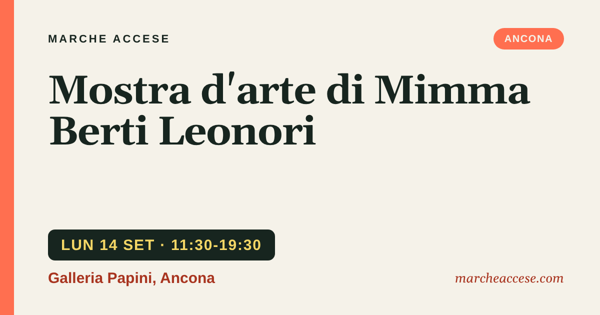 Mostra d'arte di Mimma Berti Leonori, lunedì 14 settembre 2026, Galleria Papini, Ancona