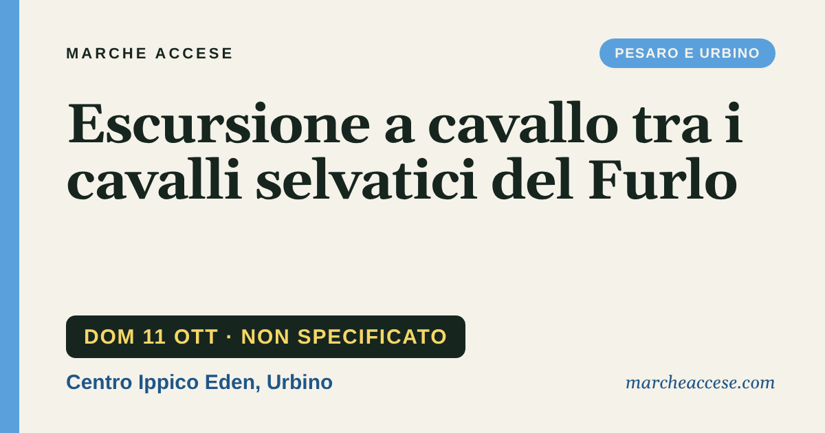 Escursione a cavallo tra i cavalli selvatici del Furlo, domenica 11 ottobre 2026, Centro Ippico Eden, Urbino