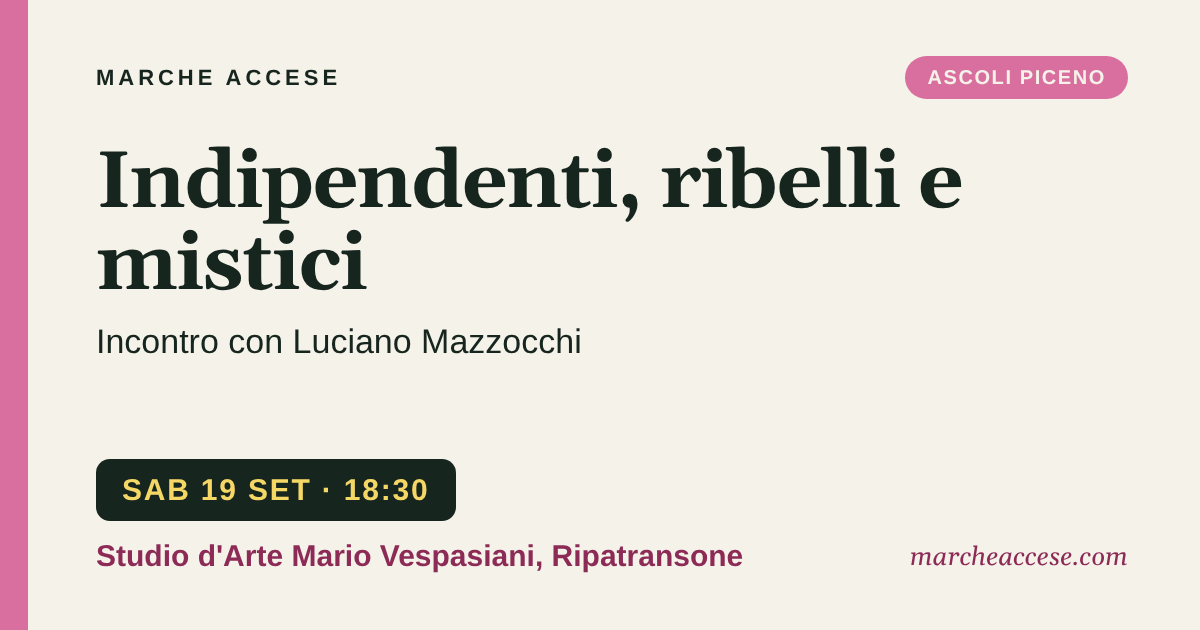 Indipendenti, ribelli e mistici | incontro con Luciano Mazzocchi, sabato 19 settembre 2026, Studio d'Arte Mario Vespasiani, Ripatransone