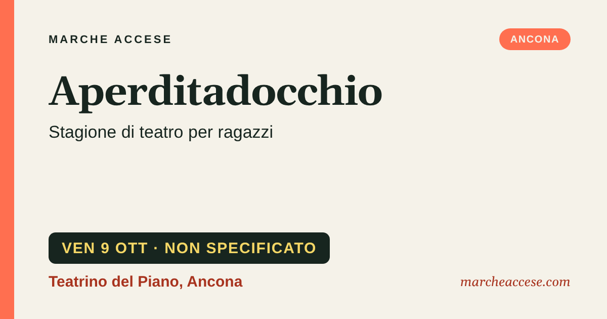 Aperditadocchio | stagione di teatro per ragazzi, venerdì 9 ottobre 2026, Teatrino del Piano, Ancona