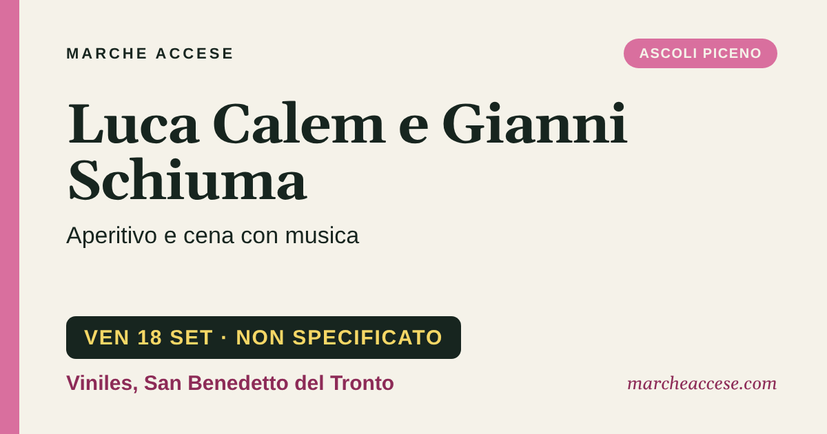 Luca Calem e Gianni Schiuma | aperitivo e cena con musica, venerdì 18 settembre 2026, Viniles, San Benedetto del Tronto