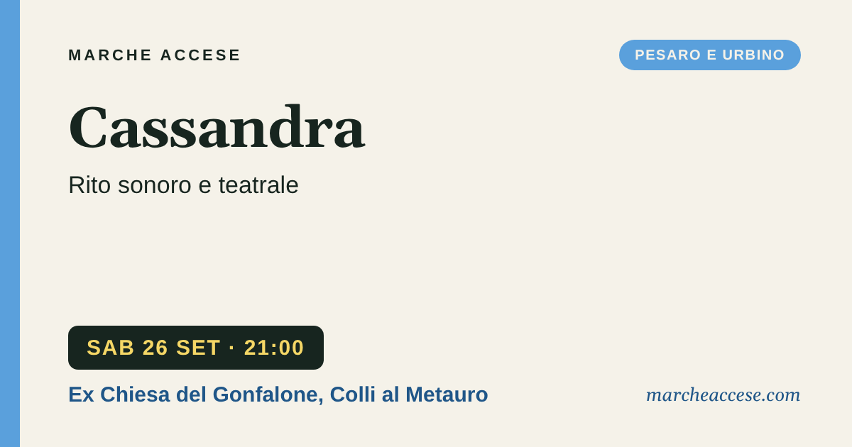 Cassandra | rito sonoro e teatrale, sabato 26 settembre 2026, Ex Chiesa del Gonfalone, Colli al Metauro