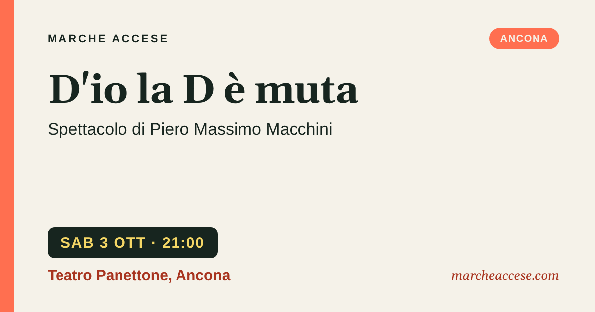 D'io la D è muta | spettacolo di Piero Massimo Macchini, sabato 3 ottobre 2026, Teatro Panettone, Ancona