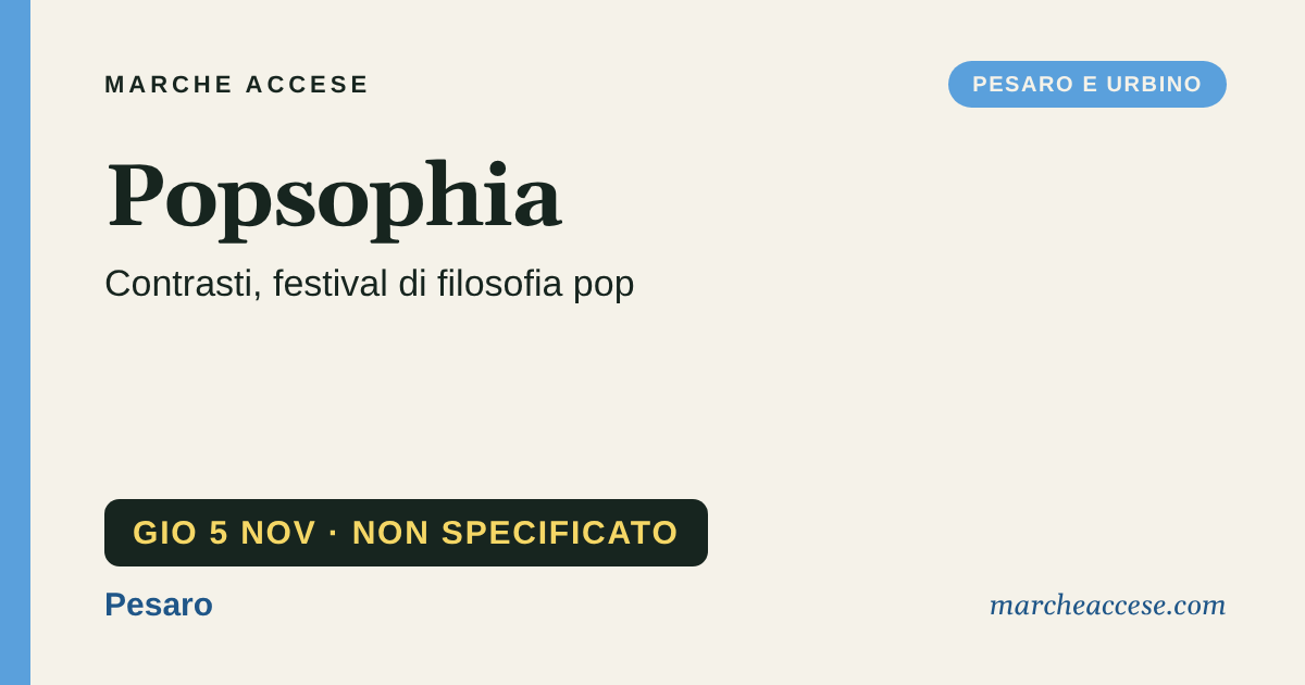 Popsophia | Contrasti, festival di filosofia pop, giovedì 5 novembre 2026, Pesaro