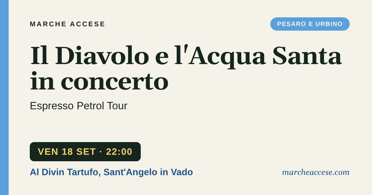 Il Diavolo e l'Acqua Santa in concerto | Espresso Petrol Tour, venerdì 18 settembre 2026, Al Divin Tartufo, Sant'Angelo in Vado