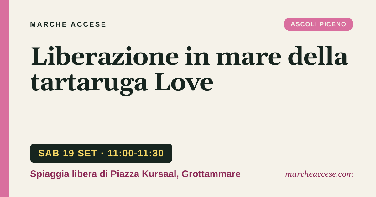 Liberazione in mare della tartaruga Love, sabato 19 settembre 2026, Spiaggia libera di Piazza Kursaal, Grottammare