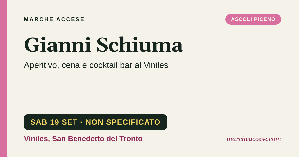 Gianni Schiuma | aperitivo, cena e cocktail bar al Viniles, sabato 19 settembre 2026, Viniles, San Benedetto del Tronto