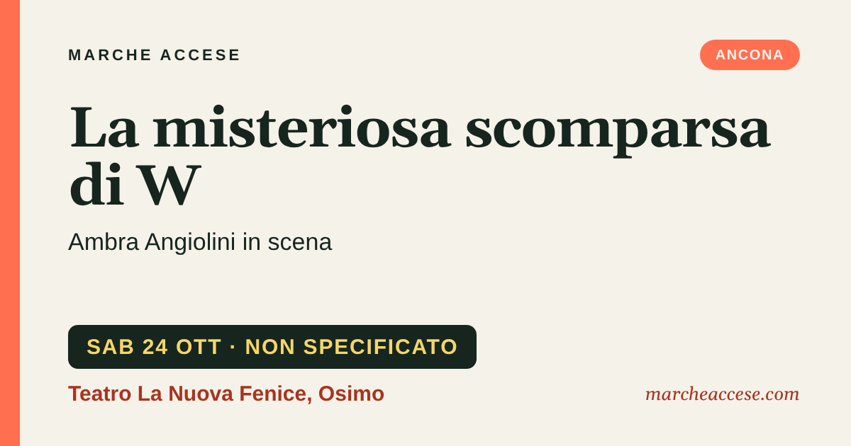 La misteriosa scomparsa di W | Ambra Angiolini in scena, sabato 24 ottobre 2026, Teatro La Nuova Fenice, Osimo