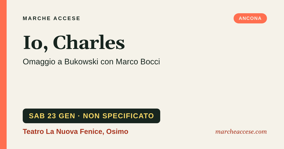 Io, Charles | omaggio a Bukowski con Marco Bocci, sabato 23 gennaio 2027, Teatro La Nuova Fenice, Osimo