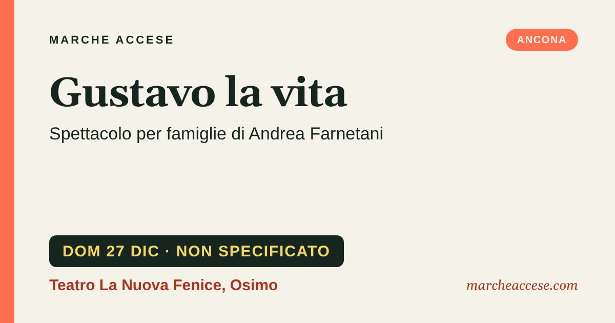 Gustavo la vita | spettacolo per famiglie di Andrea Farnetani, domenica 27 dicembre 2026, Teatro La Nuova Fenice, Osimo