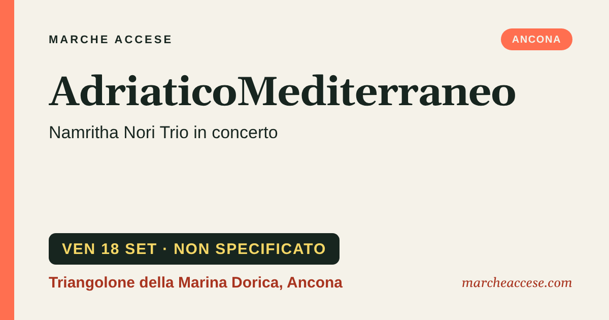 AdriaticoMediterraneo | Namritha Nori Trio in concerto, venerdì 18 settembre 2026, Triangolone della Marina Dorica, Ancona