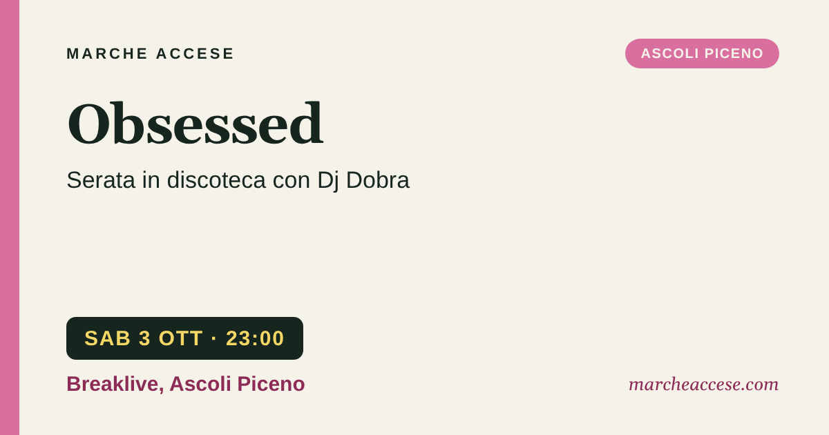 Obsessed | serata in discoteca con Dj Dobra, sabato 3 ottobre 2026, Breaklive, Ascoli Piceno
