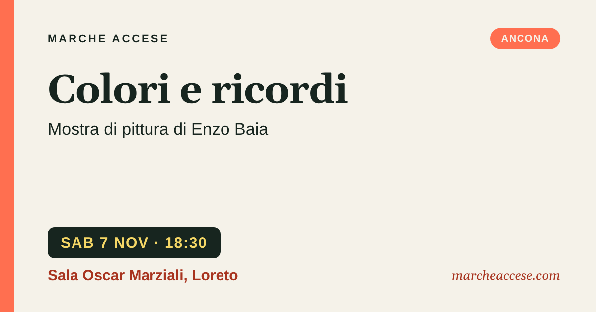Colori e ricordi | mostra di pittura di Enzo Baia, sabato 7 novembre 2026, Sala Oscar Marziali, Loreto