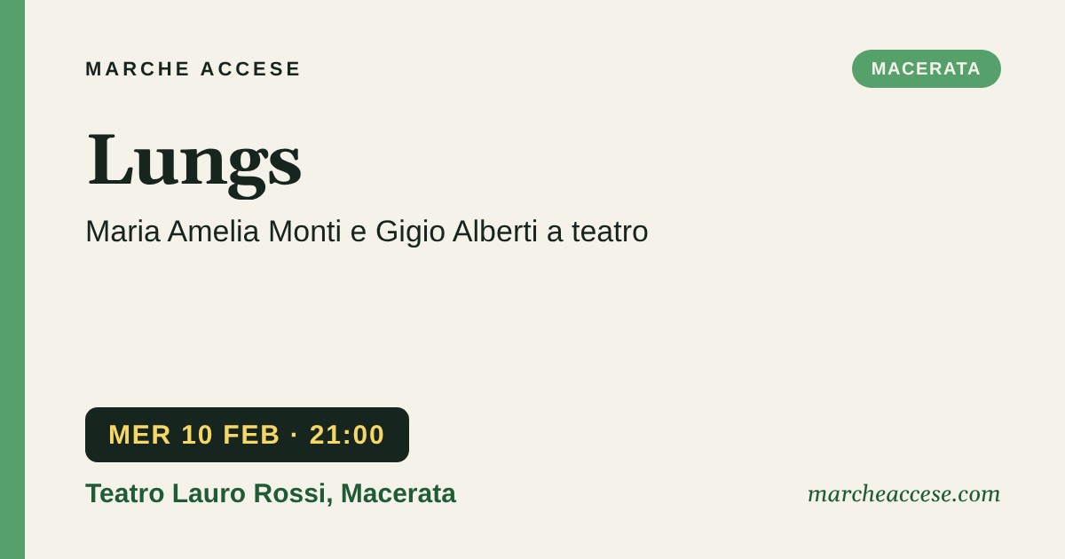 Lungs | Maria Amelia Monti e Gigio Alberti a teatro, mercoledì 10 febbraio 2027, Teatro Lauro Rossi, Macerata