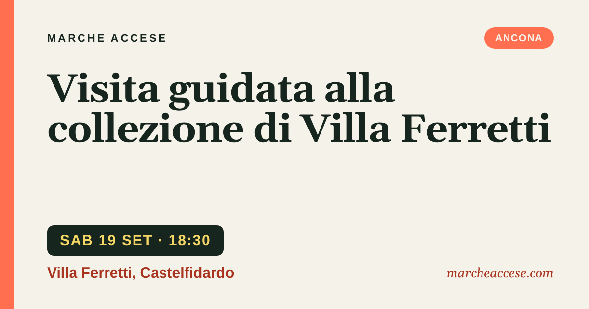 Visita guidata alla collezione di Villa Ferretti, sabato 19 settembre 2026, Villa Ferretti, Castelfidardo