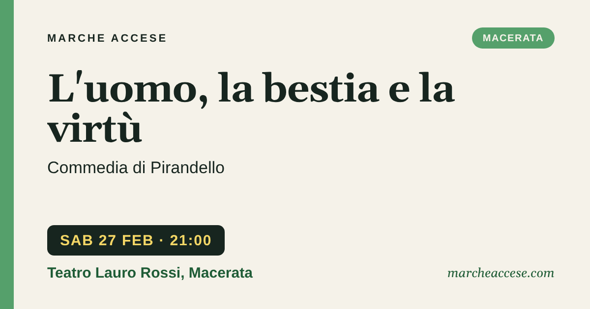 L'uomo, la bestia e la virtù | commedia di Pirandello, sabato 27 febbraio 2027, Teatro Lauro Rossi, Macerata