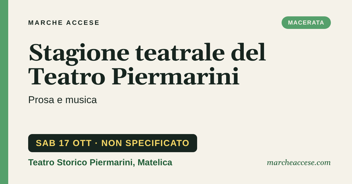 Stagione teatrale del Teatro Piermarini | prosa e musica, sabato 17 ottobre 2026, Teatro Storico Piermarini, Matelica