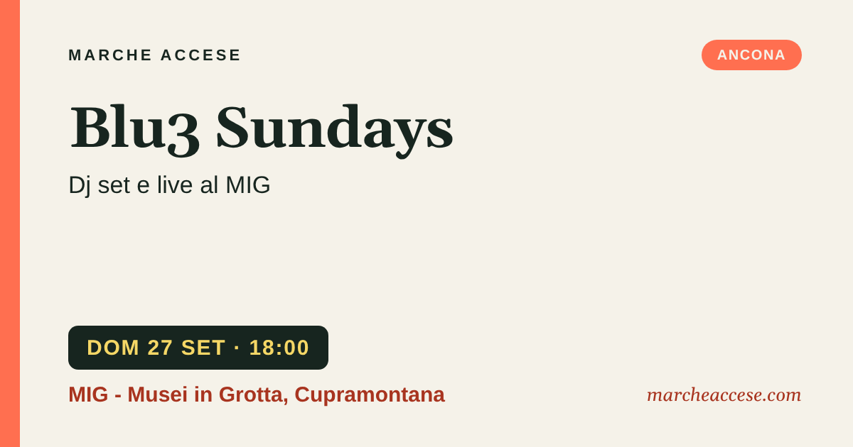 Blu3 Sundays | dj set e live al MIG, domenica 27 settembre 2026, MIG - Musei in Grotta, Cupramontana