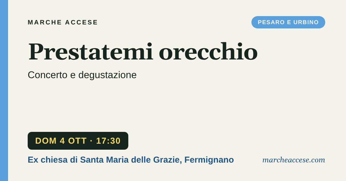 Prestatemi orecchio | concerto e degustazione, domenica 4 ottobre 2026, Ex chiesa di Santa Maria delle Grazie, Fermignano